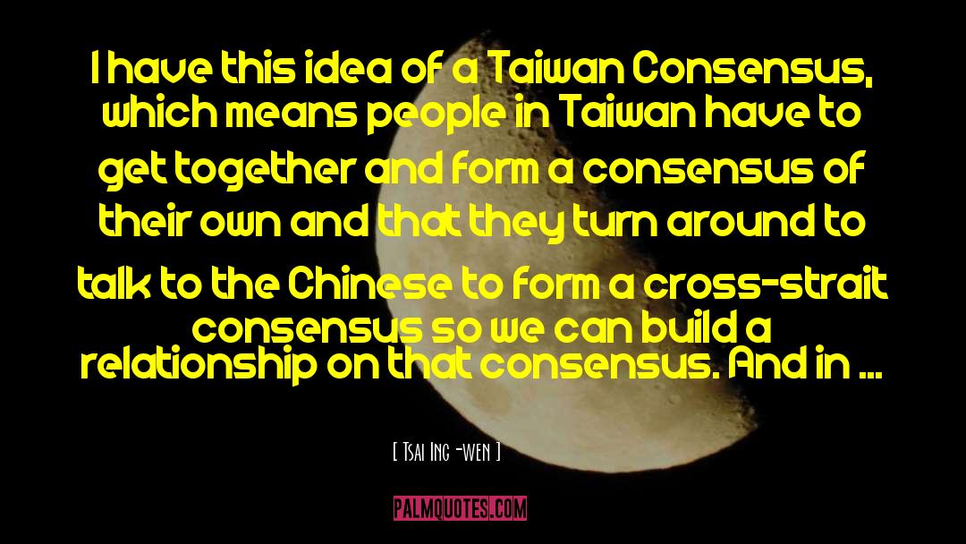 Tsai Ing-wen Quotes: I have this idea of