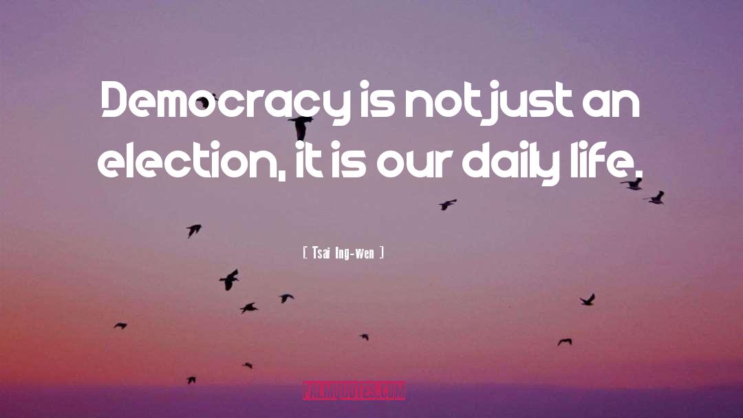 Tsai Ing-wen Quotes: Democracy is not just an