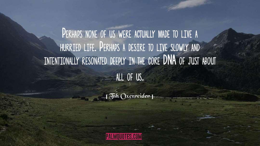 Tsh Oxenreider Quotes: Perhaps none of us were