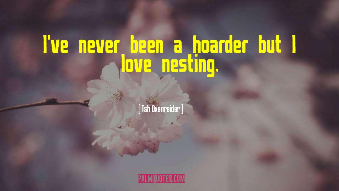 Tsh Oxenreider Quotes: I've never been a hoarder