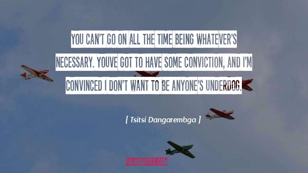 Tsitsi Dangarembga Quotes: You can't go on all