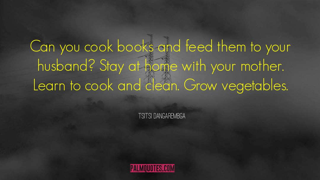 Tsitsi Dangarembga Quotes: Can you cook books and