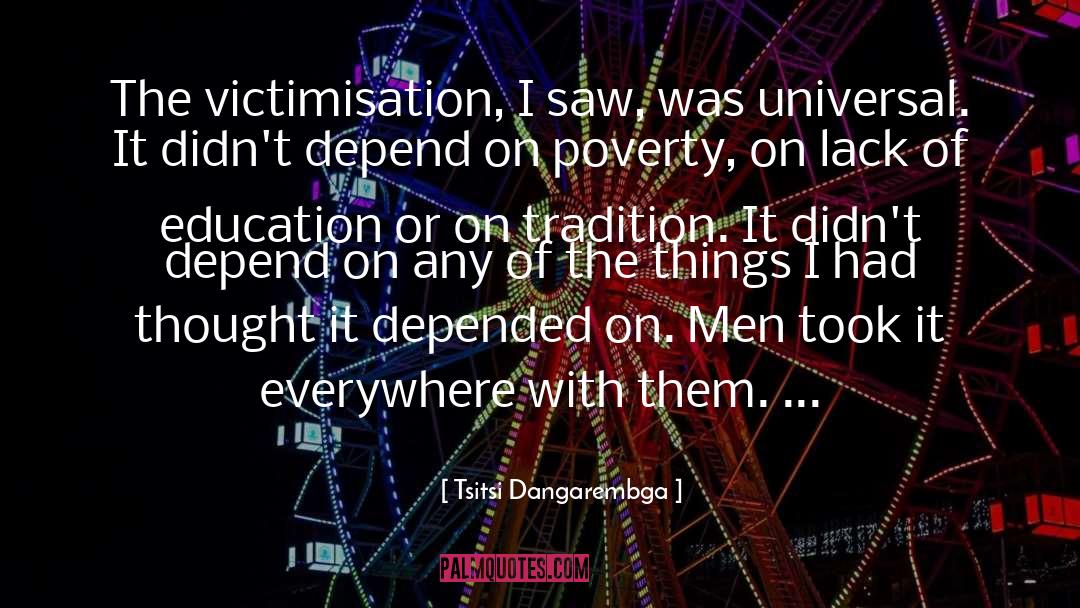Tsitsi Dangarembga Quotes: The victimisation, I saw, was