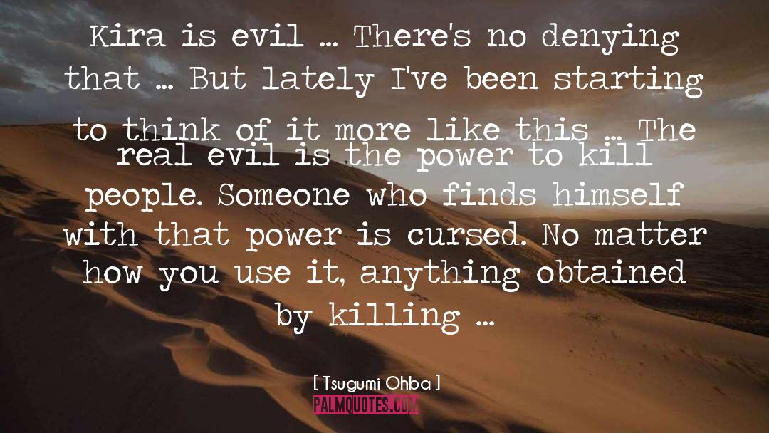 Tsugumi Ohba Quotes: Kira is evil ... There's