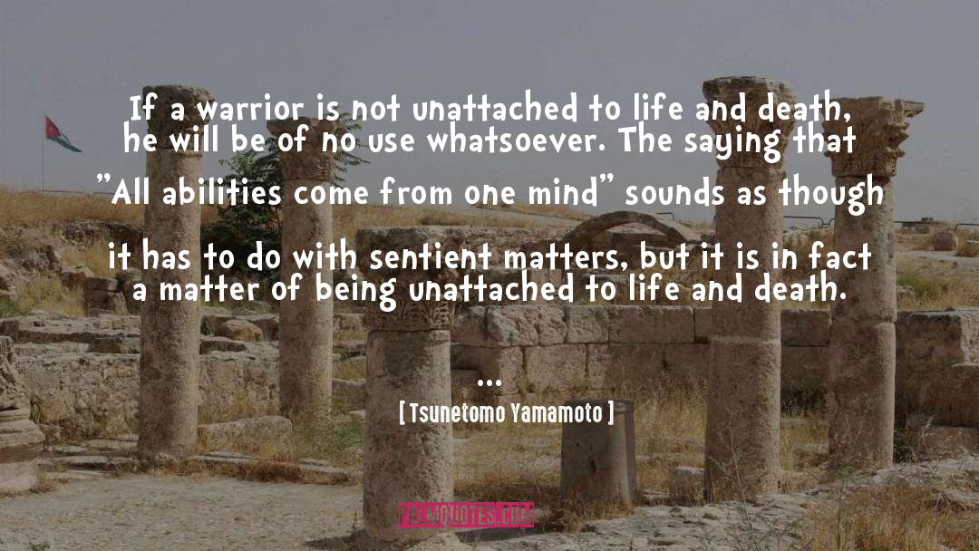 Tsunetomo Yamamoto Quotes: If a warrior is not