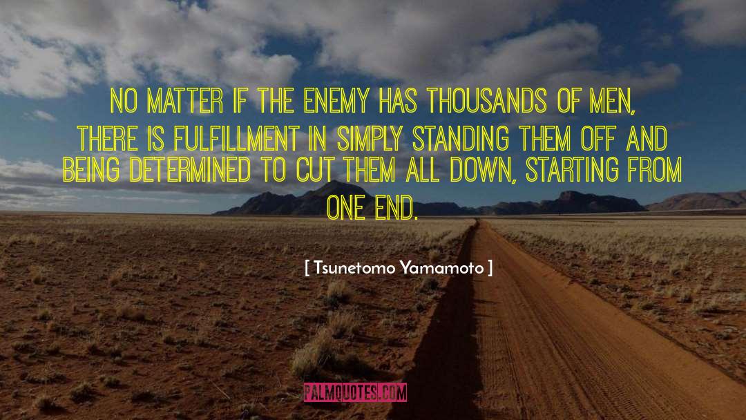 Tsunetomo Yamamoto Quotes: No matter if the enemy