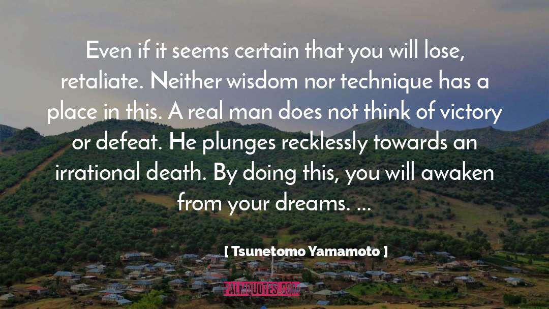 Tsunetomo Yamamoto Quotes: Even if it seems certain