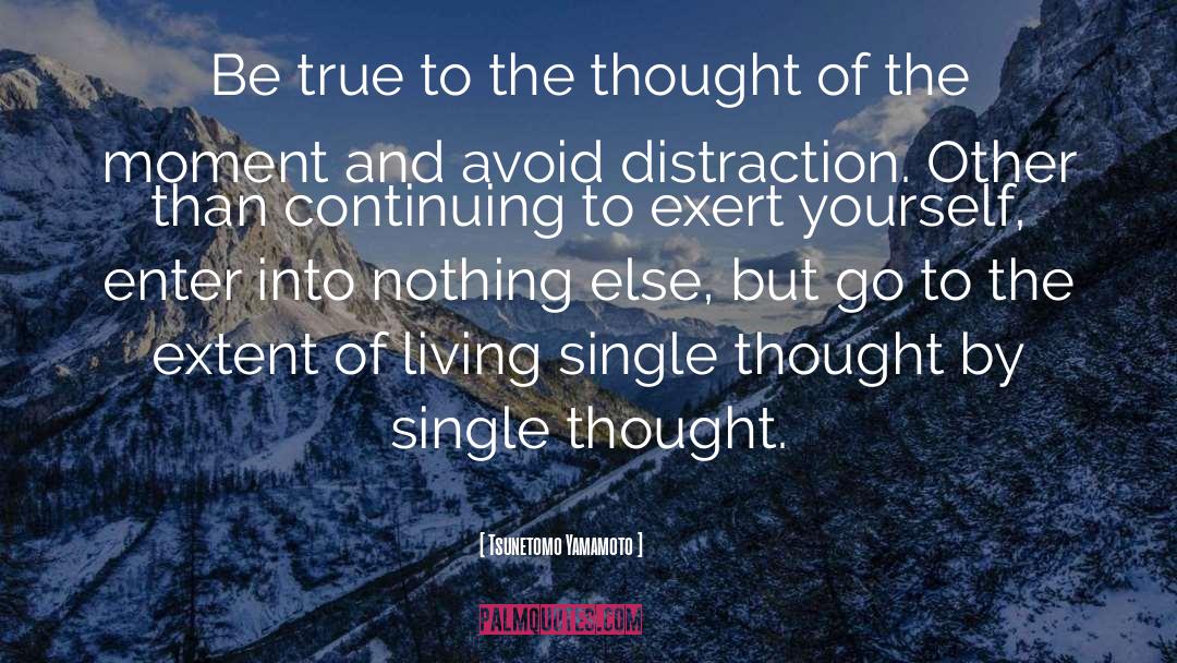 Tsunetomo Yamamoto Quotes: Be true to the thought