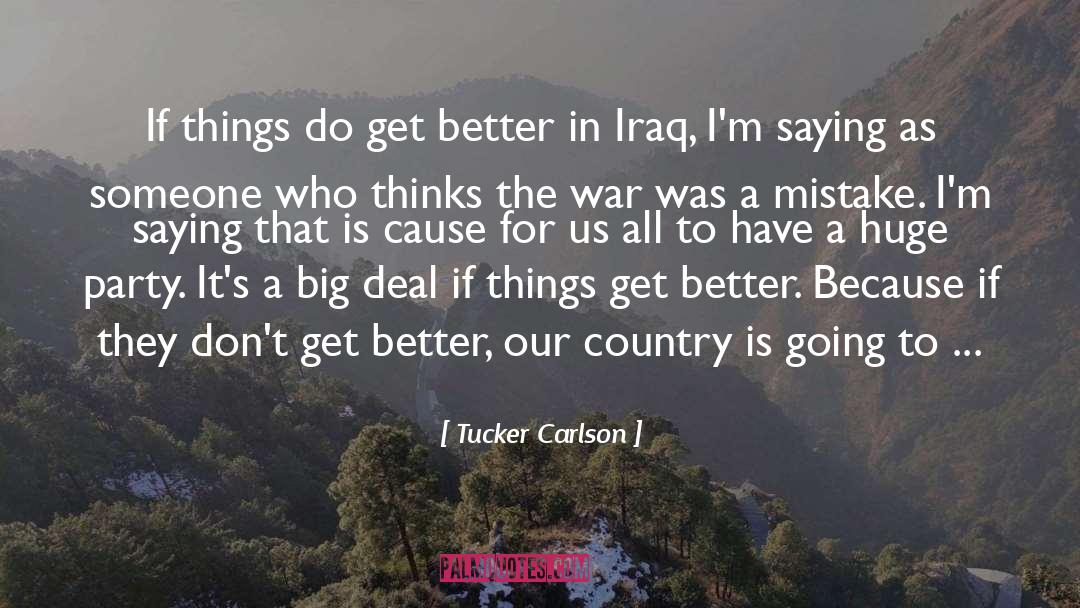 Tucker Carlson Quotes: If things do get better