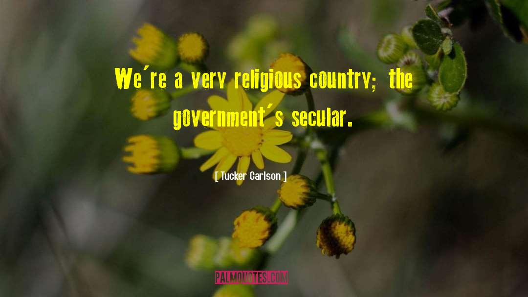 Tucker Carlson Quotes: We're a very religious country;