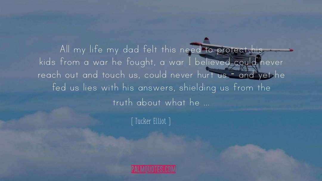 Tucker Elliot Quotes: All my life my dad
