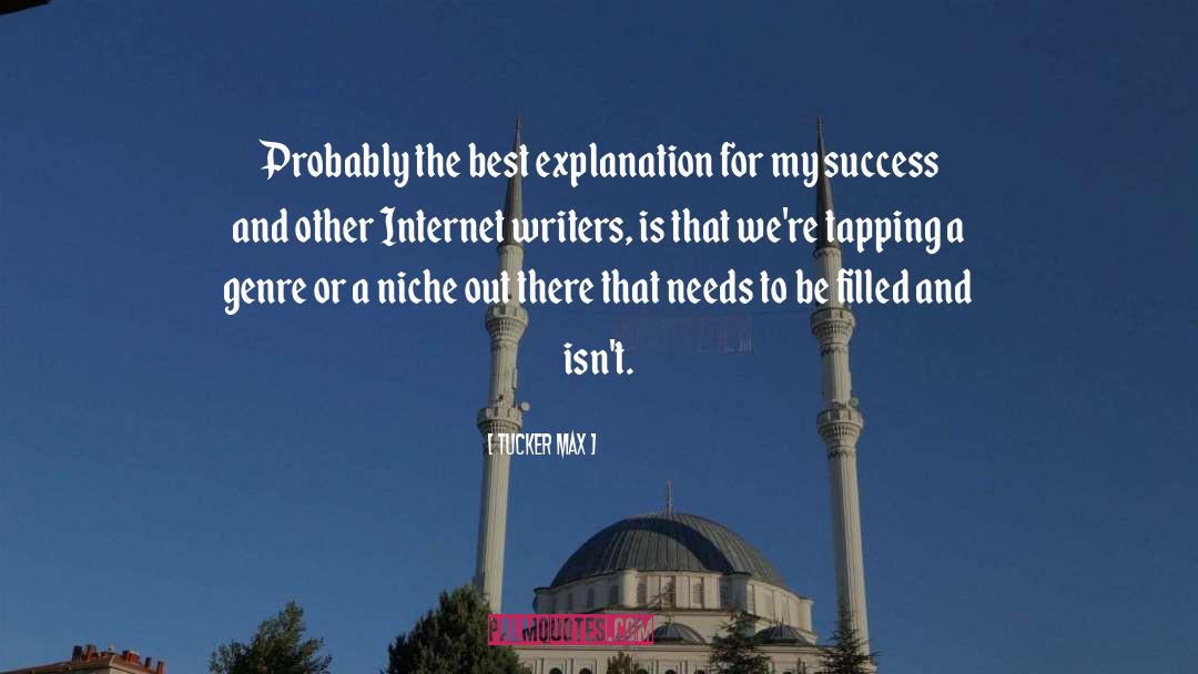 Tucker Max Quotes: Probably the best explanation for