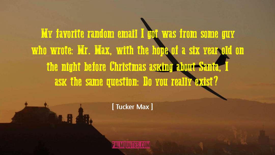 Tucker Max Quotes: My favorite random email I
