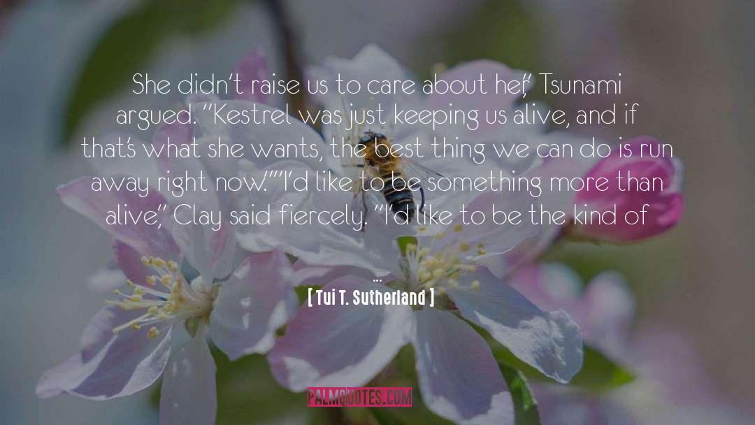 Tui T. Sutherland Quotes: She didn't raise us to