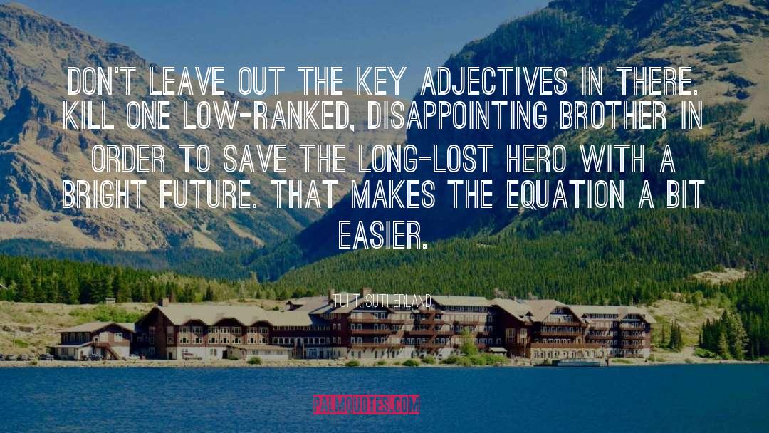 Tui T. Sutherland Quotes: Don't leave out the key