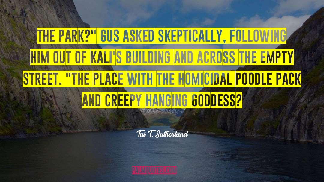 Tui T. Sutherland Quotes: The Park?