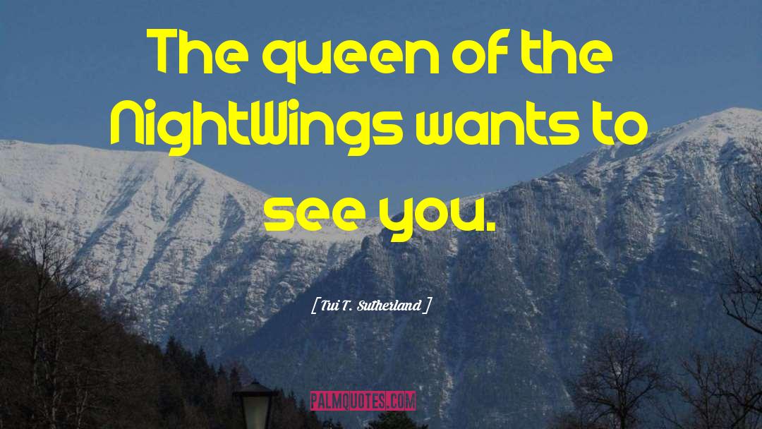 Tui T. Sutherland Quotes: The queen of the NightWings