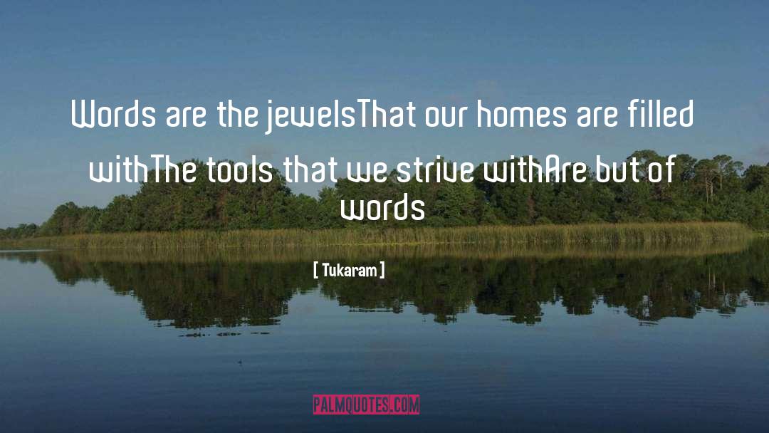 Tukaram Quotes: Words are the jewels<br />That