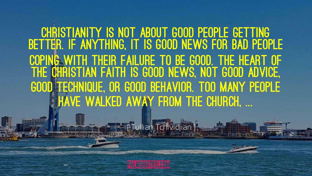 Tullian Tchividjian Quotes: Christianity is not about good