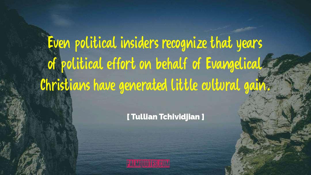 Tullian Tchividjian Quotes: Even political insiders recognize that