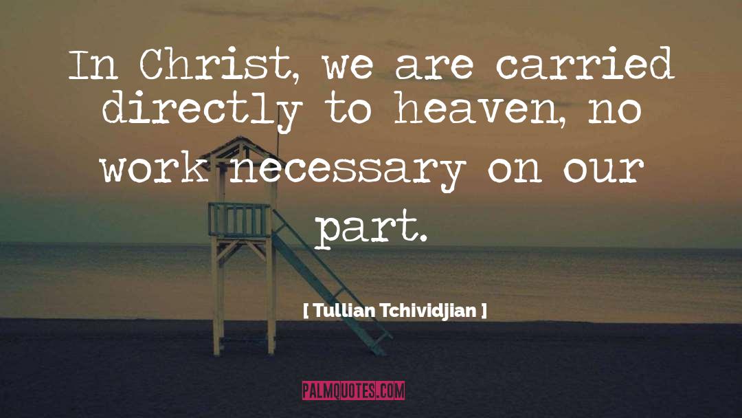 Tullian Tchividjian Quotes: In Christ, we are carried