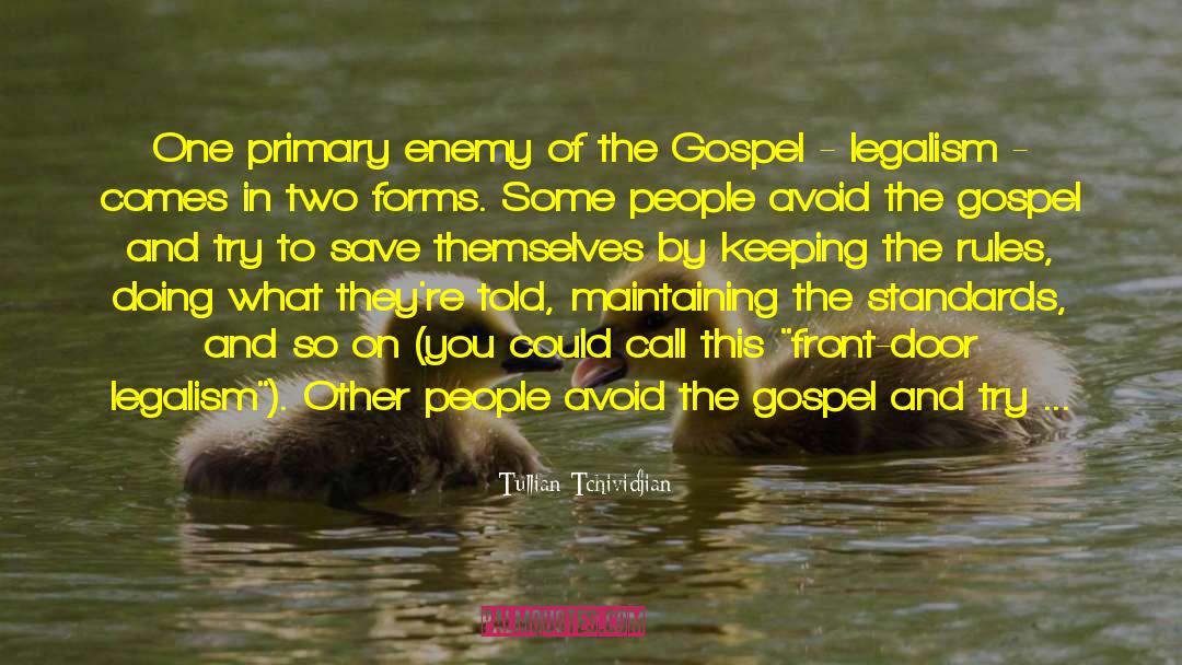 Tullian Tchividjian Quotes: One primary enemy of the