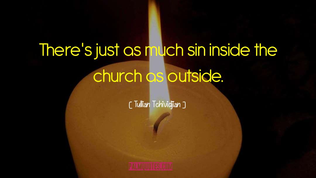 Tullian Tchividjian Quotes: There's just as much sin