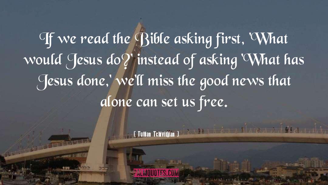 Tullian Tchividjian Quotes: If we read the Bible