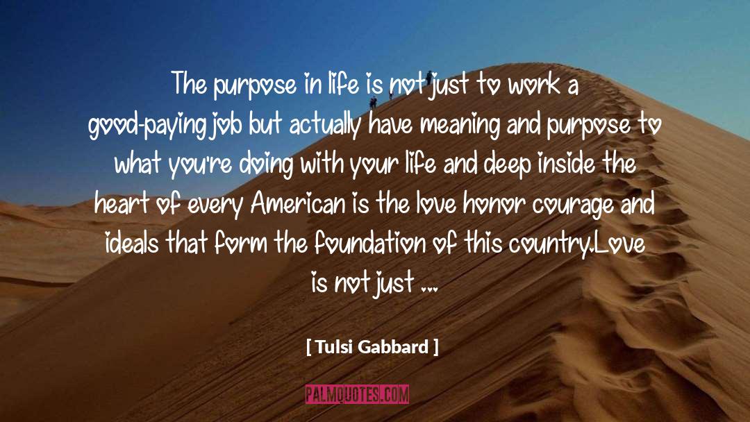 Tulsi Gabbard Quotes: The purpose in life is