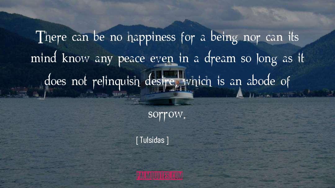 Tulsidas Quotes: There can be no happiness