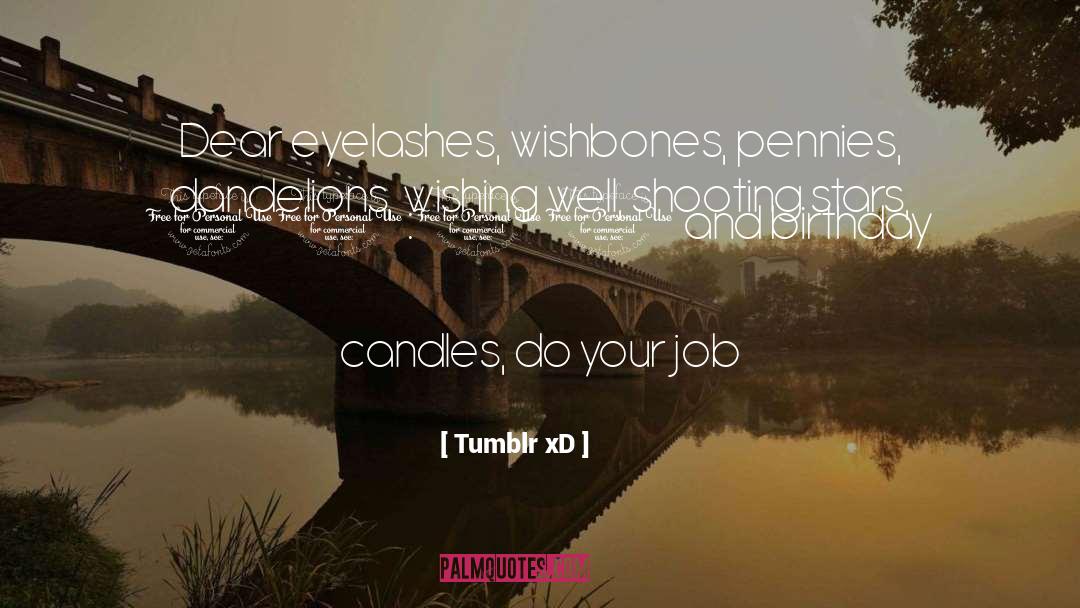 Tumblr XD Quotes: Dear eyelashes, wishbones, pennies, dandelions,