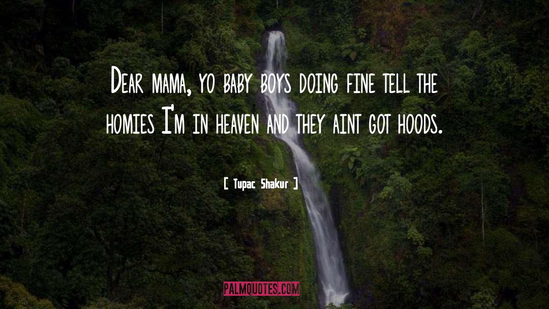 Tupac Shakur Quotes: Dear mama, yo baby boys