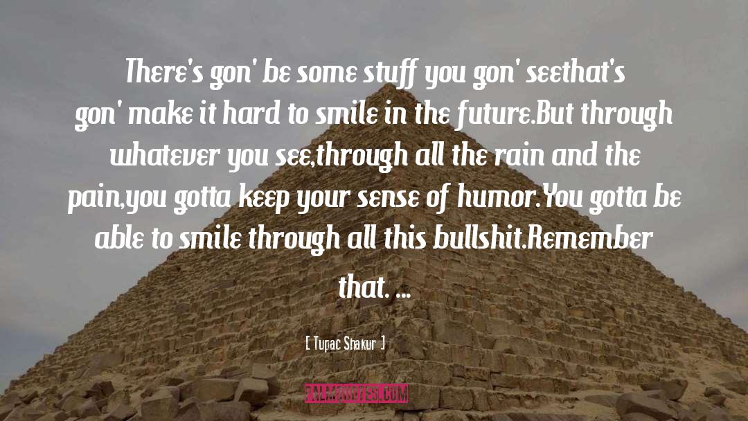 Tupac Shakur Quotes: There's gon' be some stuff