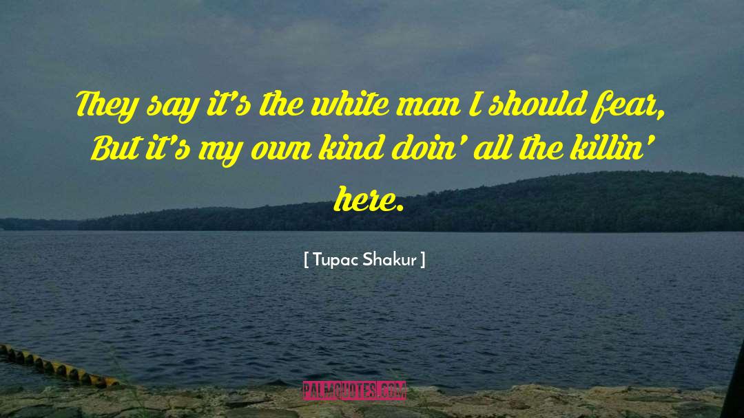 Tupac Shakur Quotes: They say it's the white