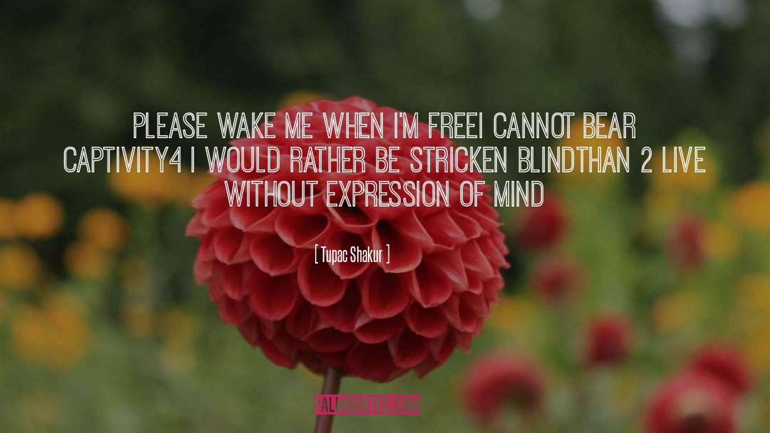 Tupac Shakur Quotes: Please wake me when I'm