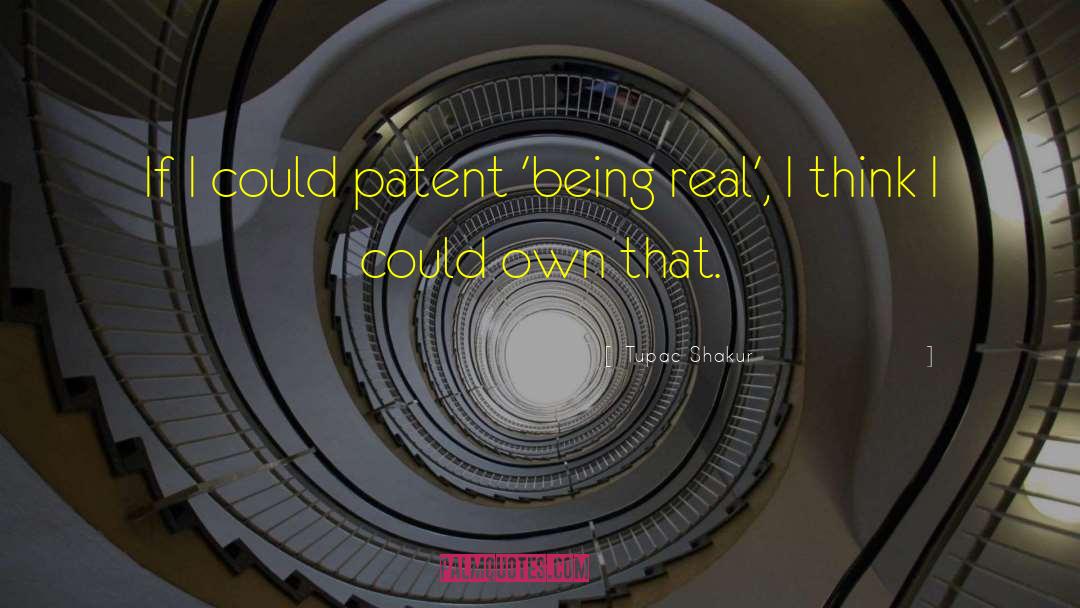 Tupac Shakur Quotes: If I could patent 'being