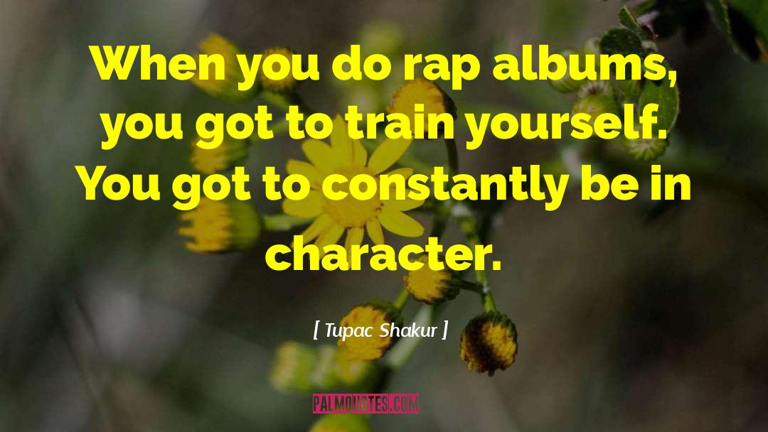 Tupac Shakur Quotes: When you do rap albums,