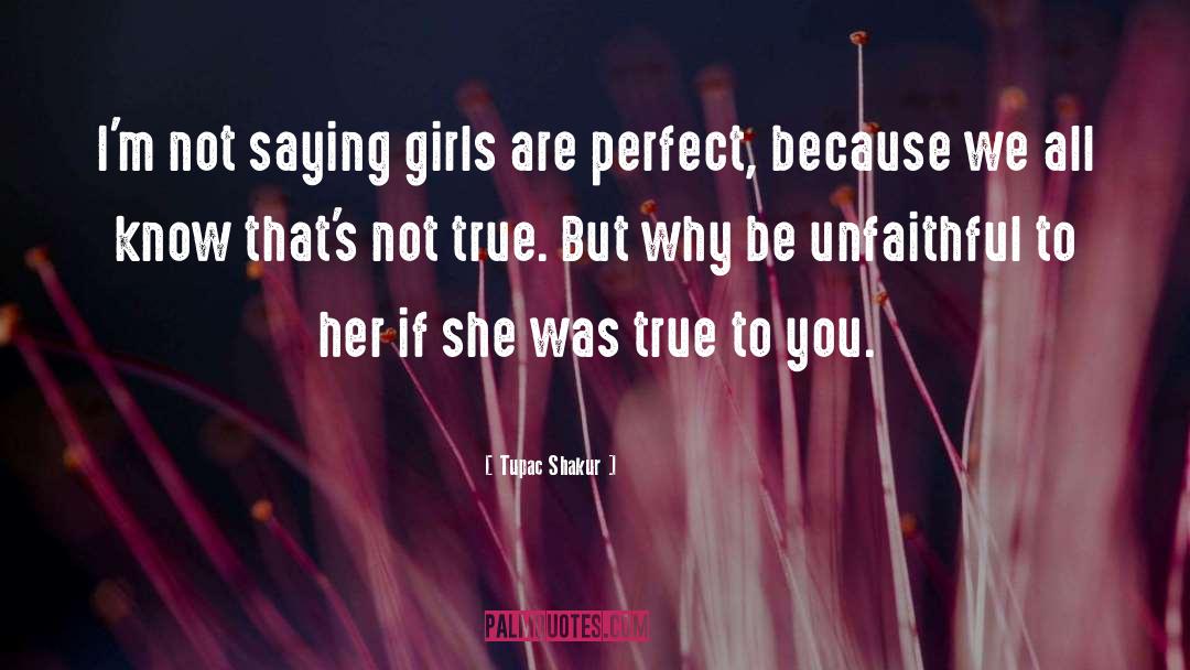 Tupac Shakur Quotes: I'm not saying girls are