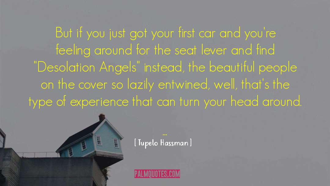 Tupelo Hassman Quotes: But if you just got