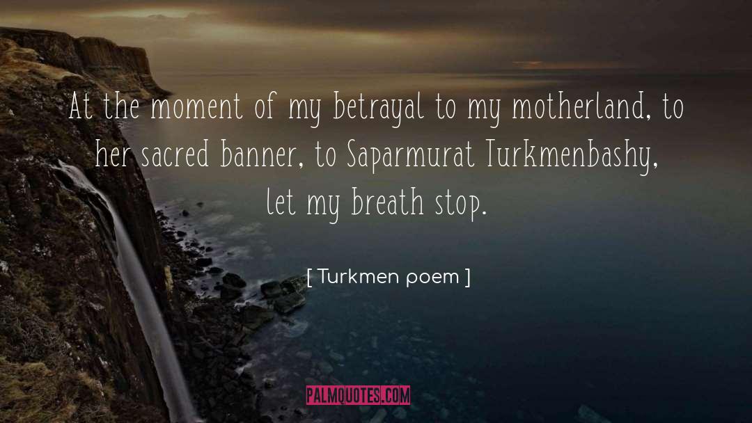 Turkmen Poem Quotes: At the moment of my