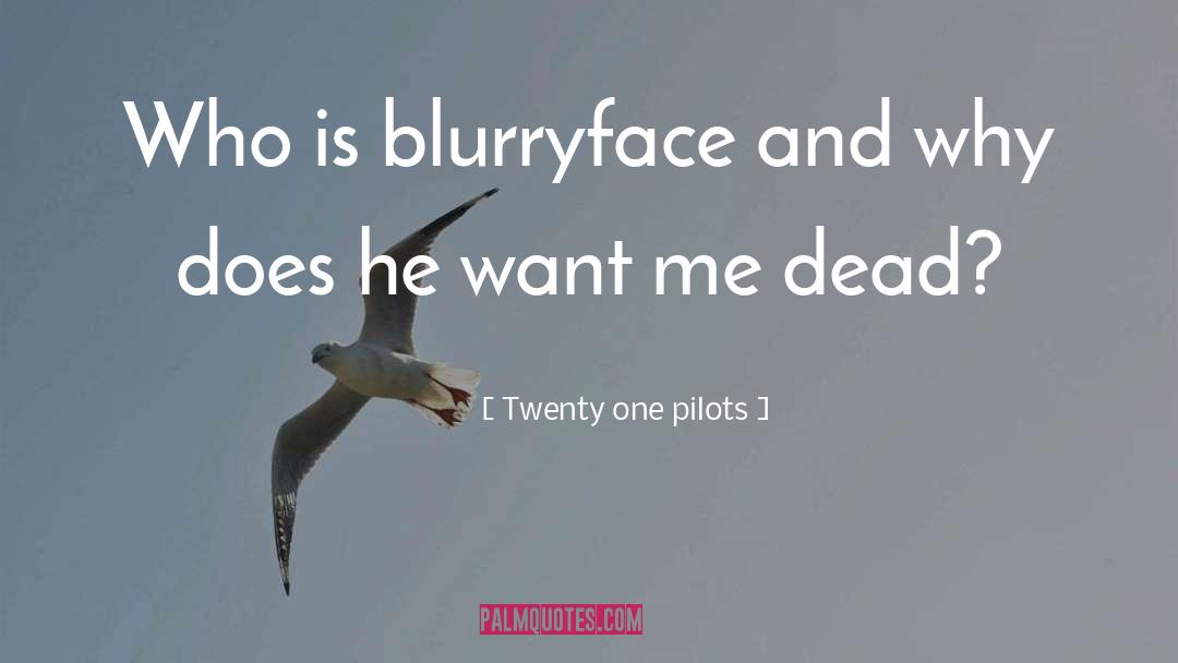 Twenty One Pilots Quotes: Who is blurryface and why