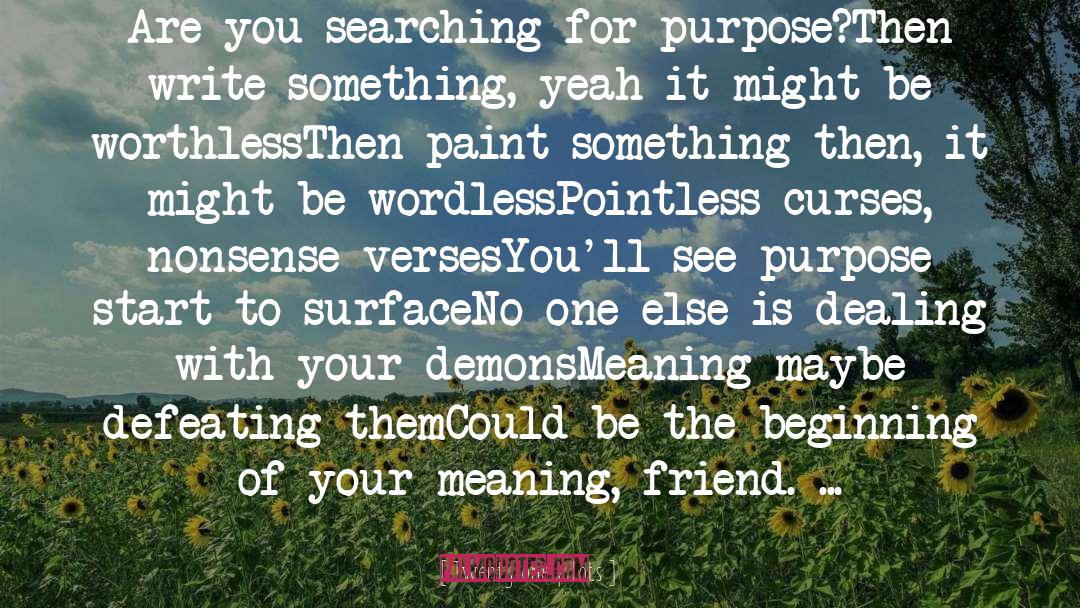 Twenty One Pilots Quotes: Are you searching for purpose?<br