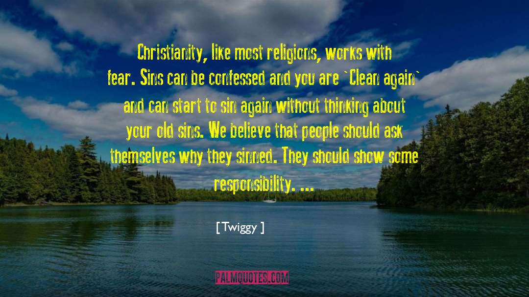 Twiggy Quotes: Christianity, like most religions, works