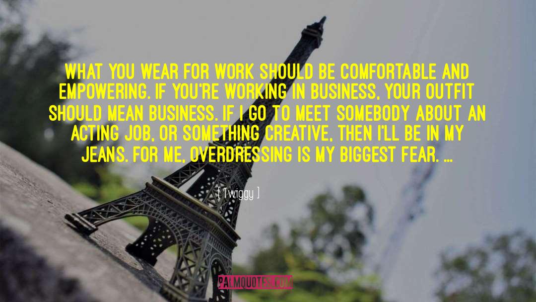 Twiggy Quotes: What you wear for work