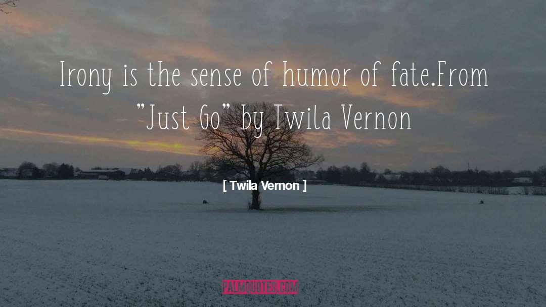 Twila Vernon Quotes: Irony is the sense of