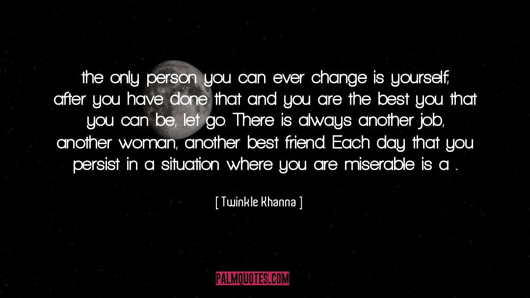 Twinkle Khanna Quotes: the only person you can