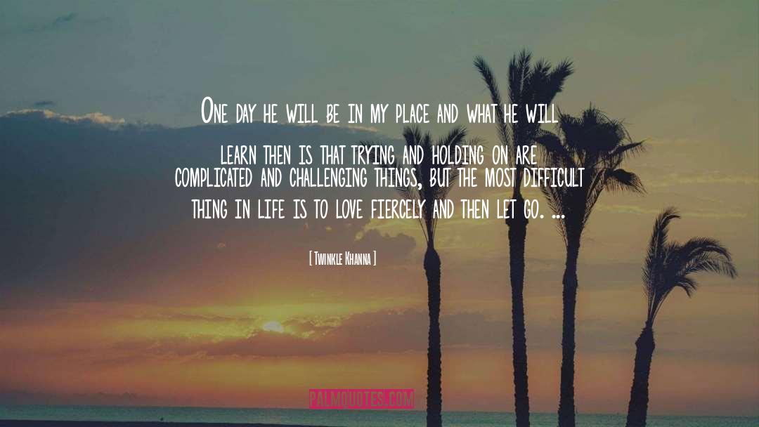 Twinkle Khanna Quotes: One day he will be