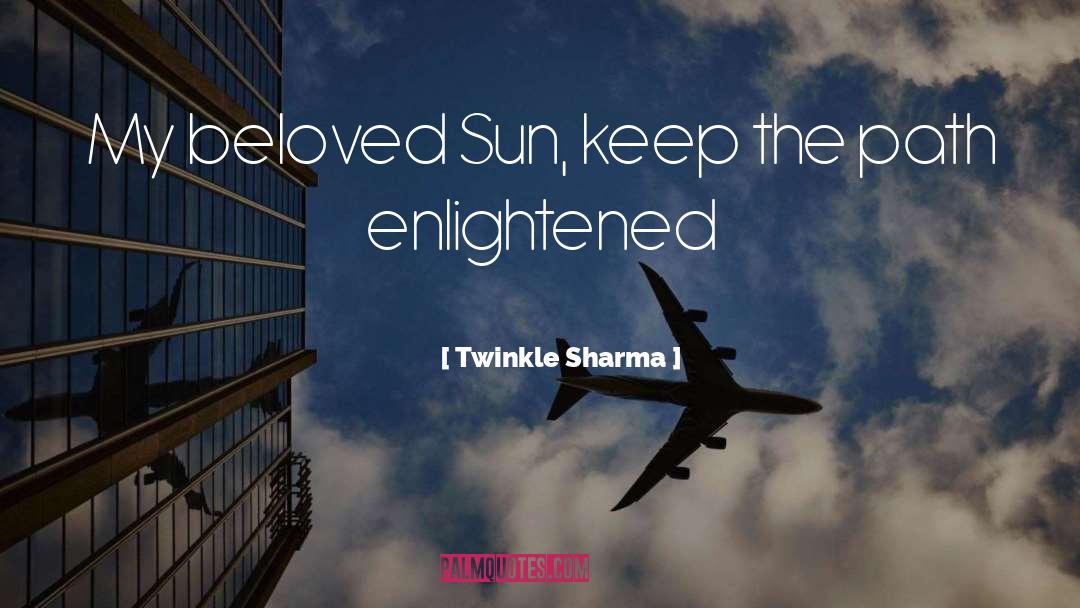 Twinkle Sharma Quotes: My beloved Sun, keep the