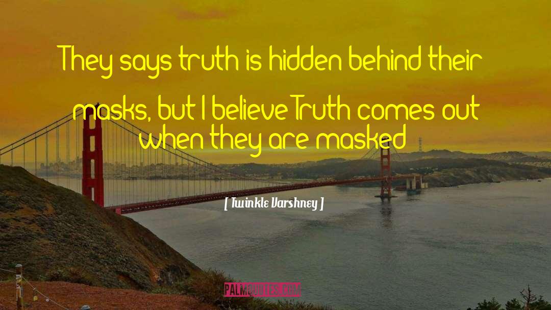 Twinkle Varshney Quotes: They says truth is hidden