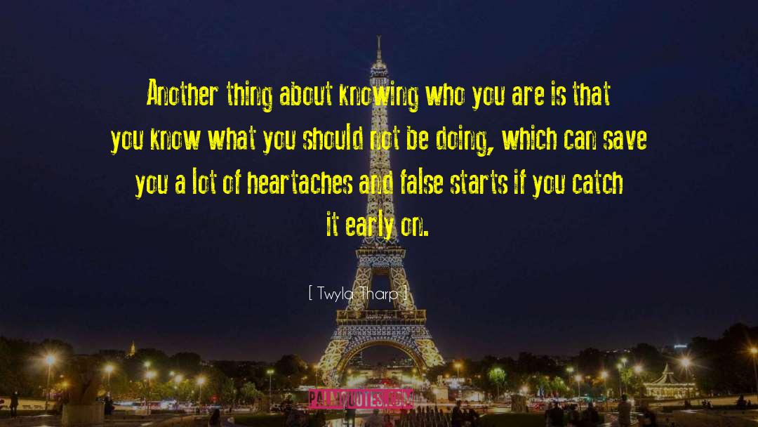 Twyla Tharp Quotes: Another thing about knowing who